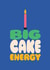 Big cake energy greeting card – Birthday card created by Stoats & Weasels