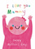 Cute Mother's Day Card - Love You Mummy - From Daughter created by Alice Mole Illustration