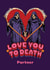 Funny Love You to Death Valentine's Day Card for Partner created by Danilo