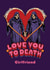 Funny Love You to Death Valentine's Day Card for Girlfriend created by Danilo