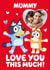 Cute 'Love You' Personalised Bluey Valentine's Day Photo Card for Mummy created by Danilo