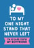 Funny Valentine's Day/Anniversary Card - For Boyfriend - One Night Stand created by Cookie Design