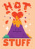 Cheeky Anniversary/Valentine's Day Card - Hot Stuff - Volcano created by Matt Joyce
