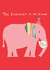 Funny Birthday Card - The Elephant In The Room - You're Getting On A Bit created by Poet and Painter