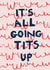 Fun Just Because Card - It's All Going Tits Up - Boobs created by Poet and Painter