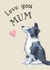 Cute Mother's Day Card - Collie Dog created by Kate Garrett