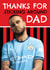Funny Father's Day Card - Kyle Walker - Thanks For Sticking Around created by AbiGoLucky