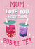 Cute Mother's Day Card - Bubble Tea created by Silky Rose Design