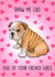 Cute Anniversary/Valentine's Day Card - Draw Me Like One Of Your French Girls - French Bulldog created by Poppy & Mabel 