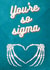 a cute valentine's, anniversary or birthday card for your sigma person. created by Pooch and Co. 