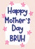 Funny Mother's Day Card - Bruh - Flowers created by Sweetlove Press