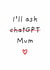 Funny Mother's Day Card - ChatGPT created by Amy (Hedgecards)