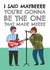Funny Father's Day Card - Oasis - Be The One That Made Me created by AbiGoLucky