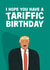 Funny Birthday Card - Trump Tariffs created by Pickled Prints