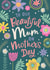 Floral Mother's Day Card for a beautiful Mum created by Dotty Black
