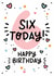 Cute 6th Birthday Card - For Her - Six Today created by Lyndsay Moon