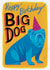 Cute Birthday Card - For Him - Big Dog created by Pretty Pretty Bad