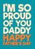 Heartfelt Father's Day Card - For Daddy - I'm So Proud Of You created by Blind Faith