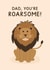Cute Father's Day Card - Dad, You're Roarsome! - Lion created by Jeff and the Squirrel
