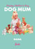 Barbie Dog Mum Mother's Day Card for Nana created by Danilo