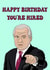 Funny Birthday Card - The Apprentice - You're Hired created by Mollys Wrld Of Art
