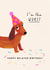 Cute Birthday Card - Belated - Sausage Dog - I’m the Wurst created by Holly Fox