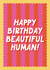 Fun Birthday Card - For Her - Happy Birthday Beautiful Human! created by Blush & Blossom 