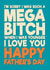 Funny Father's Day Card - Mega Bitch created by Blind Faith