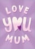 Classic Mother's Day Card - Love You Mum created by Always with Love