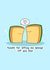 Punny Father's Day Card - Thanks For Letting Me Sponge Off You - Pun created by Rosalie Perl
