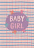 Classic New Baby Card - Baby Girl created by Sweetlove Press