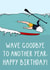 Funny Birthday Card - Wave Goodbye To Another Year - Paddle Board created by OhJaye