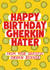 Funny Birthday Card - Gherkin Hater created by Violet and Alfie