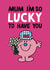Cute Mother's day Card - Mr. Men - Little Miss Lucky To Have You created by Mr. Men