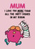 Fun Mother's Day Card - Mr. Men - Love You More Than All The Dirty Dishes In My Room created by Mr. Men