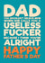 Rude Father’s Day Card - Mum Thinks You're Useless - I Think You're Alright created by Blind Faith