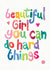Sweet Good Luck Card - Beautiful Girl - You Can Do Hard Things created by Julie Dougal