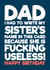 Funny Birthday Card - For Dad - My Sister Is Fucking Useless created by Blind Faith
