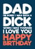 Funny Birthday Card - For Dad - Sorry I Was A Dick created by Blind Faith