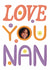 Classic Mother's Day Card - Love You Nan created by Grey Street Paper