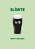 Cute Birthday Card - Sláinte - Guinness created by illustrations by Hannah