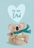 Cute Birthday Card - For Dad - Koala Cuddles created by Louise Tiler