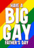 Funny Father's Day Card - Big Gay Day created by Blind Faith