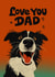 Cute Father's Day Card - Border Collie - Love You Dad created by Kasia Cards