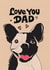 Cute Father’s Day/Birthday Card - French Bulldog - Love You Dad created by Kasia Cards