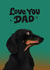 Cute Father’s Day/Birthday Card - Dachshund - Love You Dad created by Kasia Cards