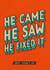 Funny Father’s Day Card - He Came, He Saw, He Fixed It created by Kasia Cards