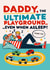 Funny Father’s Day Card - Daddy - Ultimate Playground created by Chocolate Frog