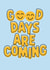 Arty Thinking Of You Card - Good Days Are Coming - Smiley Faces created by Myra Gilmore