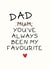 Funny Father's Day Card - Always Been My Favourite created by Sundiva Designs